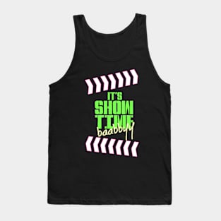 It's Show Time Baabbyy Tank Top